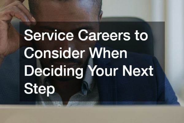 Service Careers to Consider When Deciding Your Next Step