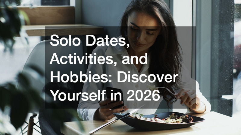 Solo Dates, Activities, and Hobbies: Discover Yourself in 2026